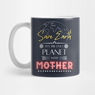 Nature-Loving Mom T Shirt Save Earth It's the Only Place with Mother Mug